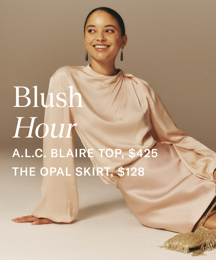 Woman in a blush top and skirt. Copy on the image says blush hour A.L.C. Blaire top, $212.5 The opal skirt, $64 